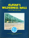 ALASKA'S WILDERNESS RAILS: from the taiga to the tundra. 